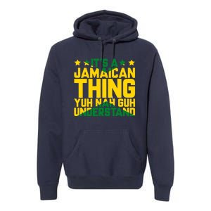 It's A Jamaican Thing, Yuh Nah Guh Understand, Jamaica Premium Hoodie