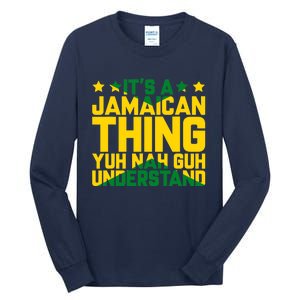 It's A Jamaican Thing, Yuh Nah Guh Understand, Jamaica Tall Long Sleeve T-Shirt