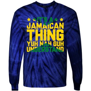 It's A Jamaican Thing, Yuh Nah Guh Understand, Jamaica Tie-Dye Long Sleeve Shirt