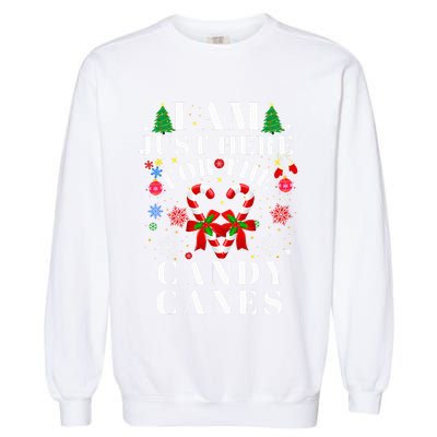 I Am Just Here For The Candy Canes  Garment-Dyed Sweatshirt