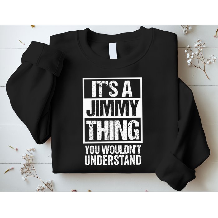 ItS A Jimmy Thing You WouldnT Understand First Name Sweatshirt