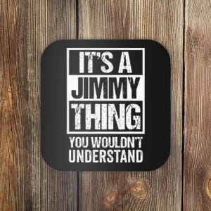 ItS A Jimmy Thing You WouldnT Understand First Name Coaster