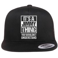 ItS A Jimmy Thing You WouldnT Understand First Name Flat Bill Trucker Hat