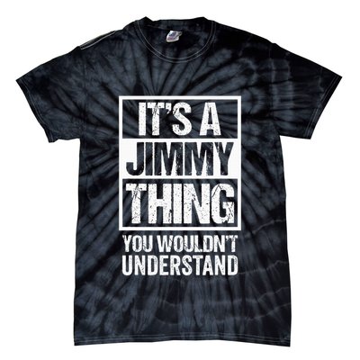 ItS A Jimmy Thing You WouldnT Understand First Name Tie-Dye T-Shirt