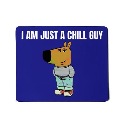 I Am Just A Chill Guy Mousepad