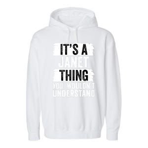 It's A Janet Thing You Wouldn't Understand Funny Gift Garment-Dyed Fleece Hoodie