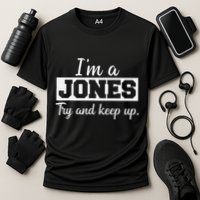IM A Jones. Try And Keep Up. Funny Jones Performance Shirt