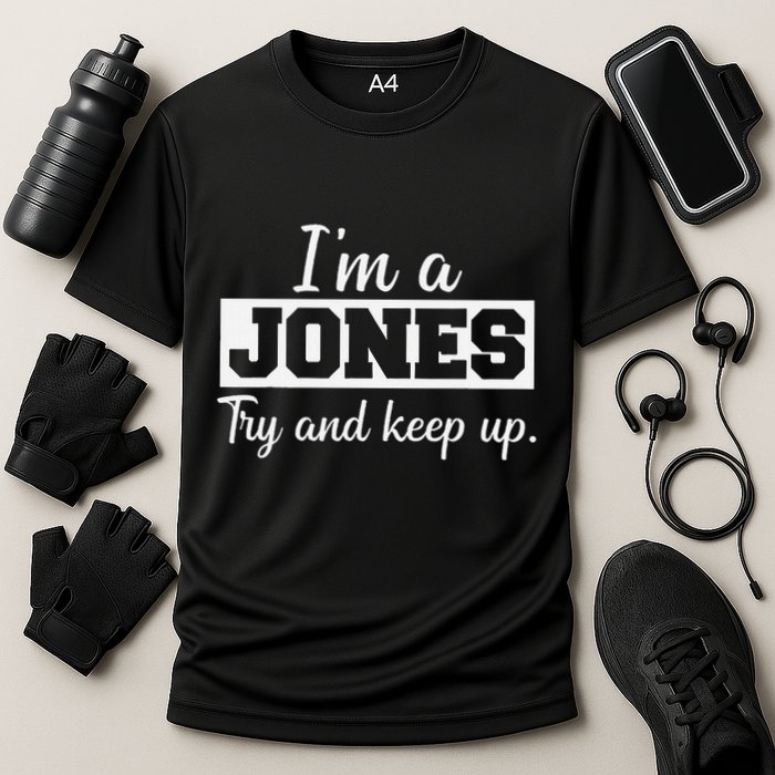 IM A Jones. Try And Keep Up. Funny Jones Performance Shirt