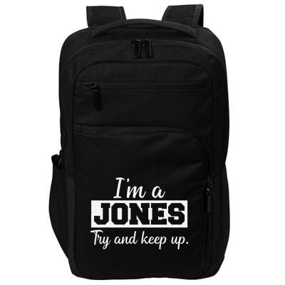 IM A Jones. Try And Keep Up. Funny Jones Impact Tech Backpack
