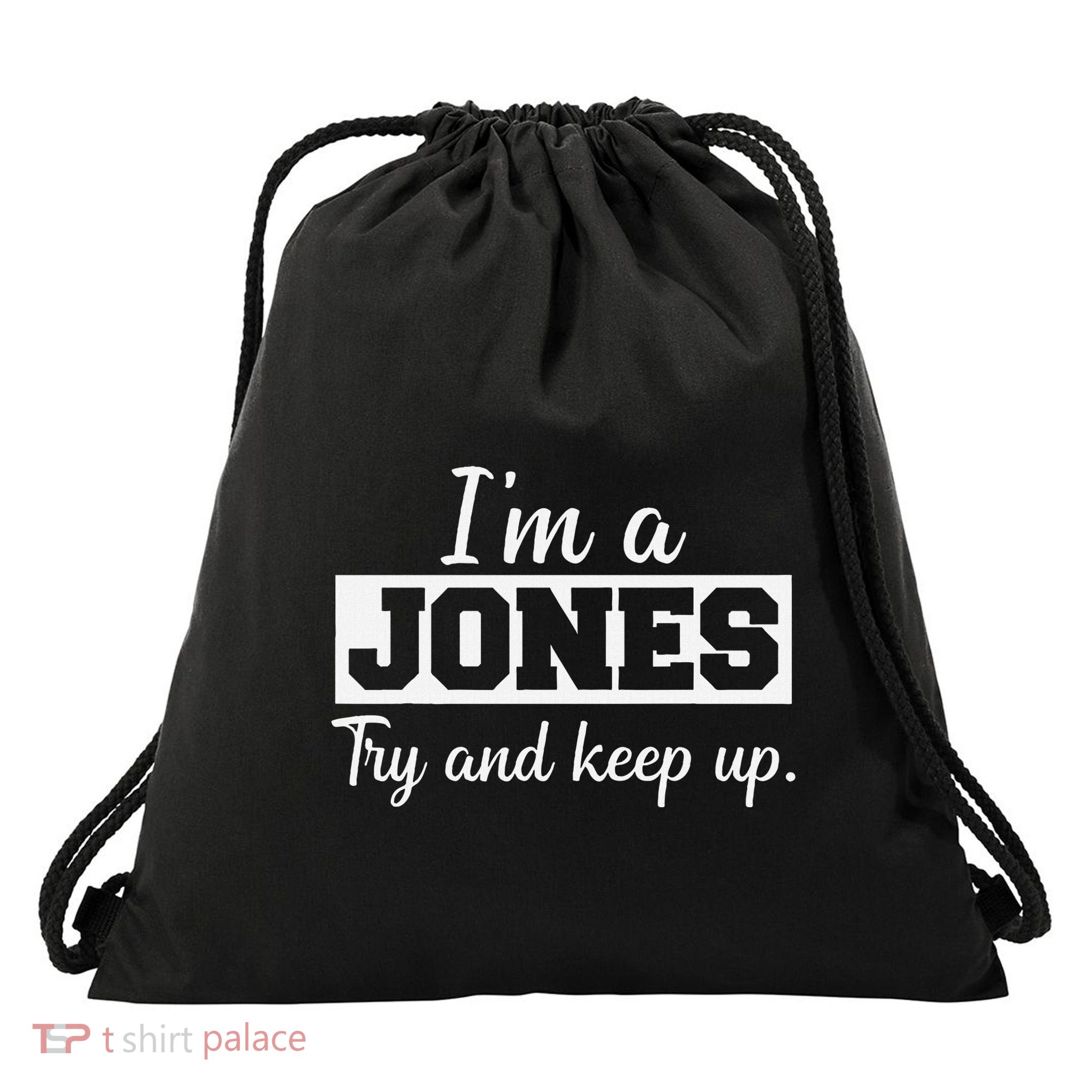 IM A Jones. Try And Keep Up. Funny Jones Drawstring Bag
