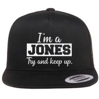 IM A Jones. Try And Keep Up. Funny Jones Flat Bill Trucker Hat