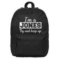 IM A Jones. Try And Keep Up. Funny Jones 16 in Basic Backpack