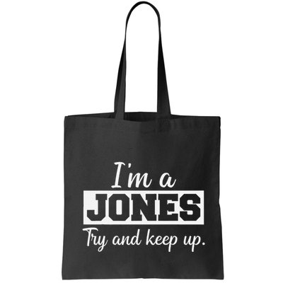IM A Jones. Try And Keep Up. Funny Jones Bag