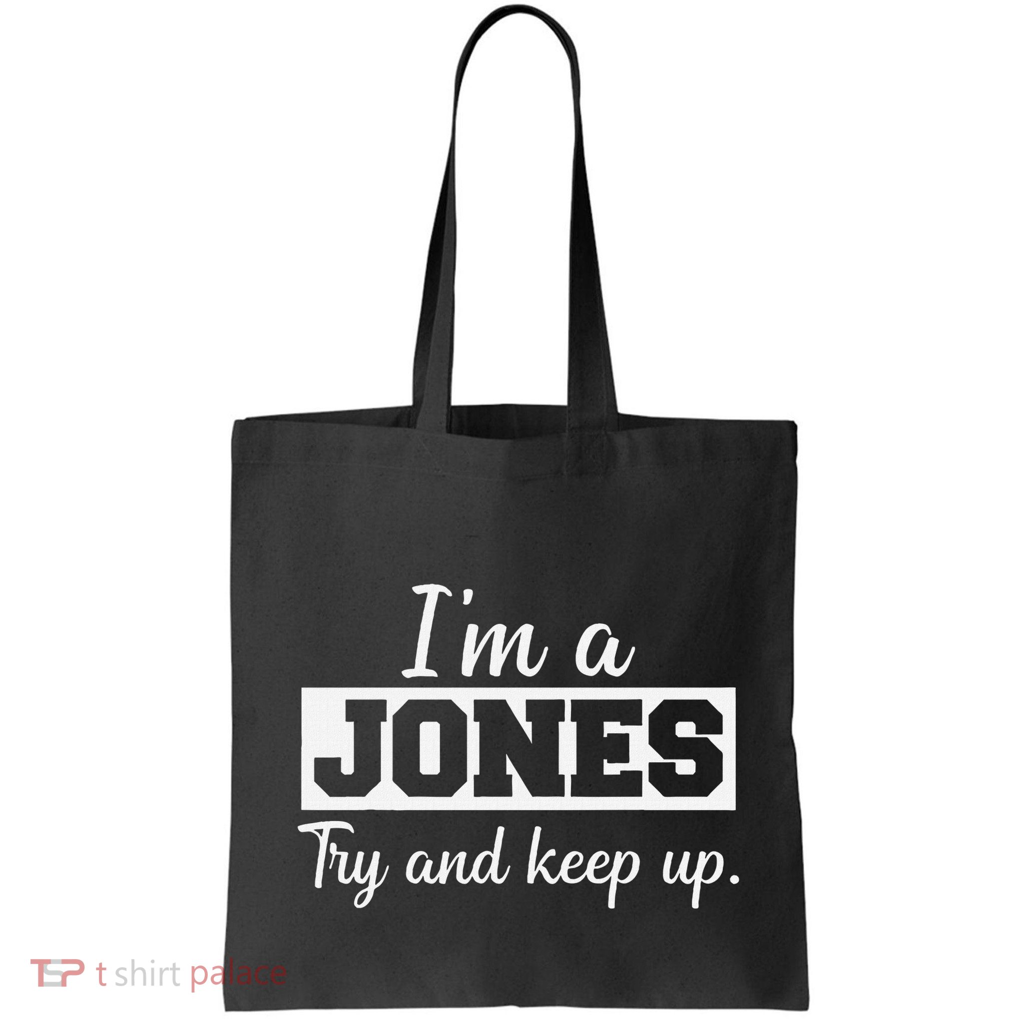 IM A Jones. Try And Keep Up. Funny Jones Bag