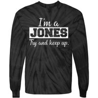 IM A Jones. Try And Keep Up. Funny Jones Tie-Dye Long Sleeve Shirt