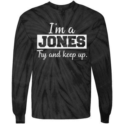 IM A Jones. Try And Keep Up. Funny Jones Tie-Dye Long Sleeve Shirt