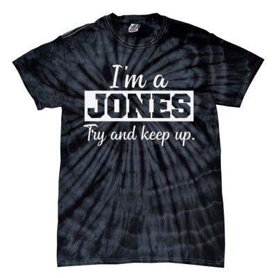 IM A Jones. Try And Keep Up. Funny Jones Tie-Dye T-Shirt