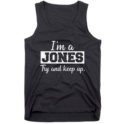 IM A Jones. Try And Keep Up. Funny Jones Tank Top