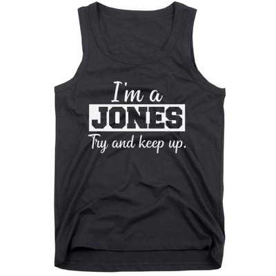 IM A Jones. Try And Keep Up. Funny Jones Tank Top