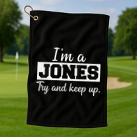 IM A Jones. Try And Keep Up. Funny Jones Golf Towel