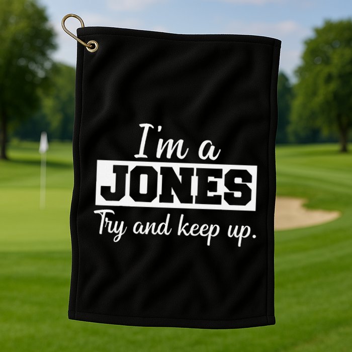 IM A Jones. Try And Keep Up. Funny Jones Golf Towel