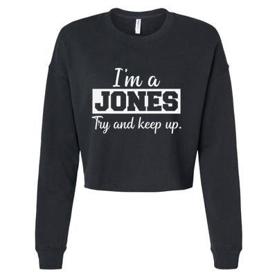 IM A Jones. Try And Keep Up. Funny Jones Cropped Pullover Crew