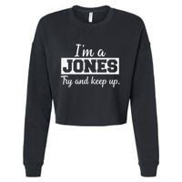 IM A Jones. Try And Keep Up. Funny Jones Cropped Pullover Crew