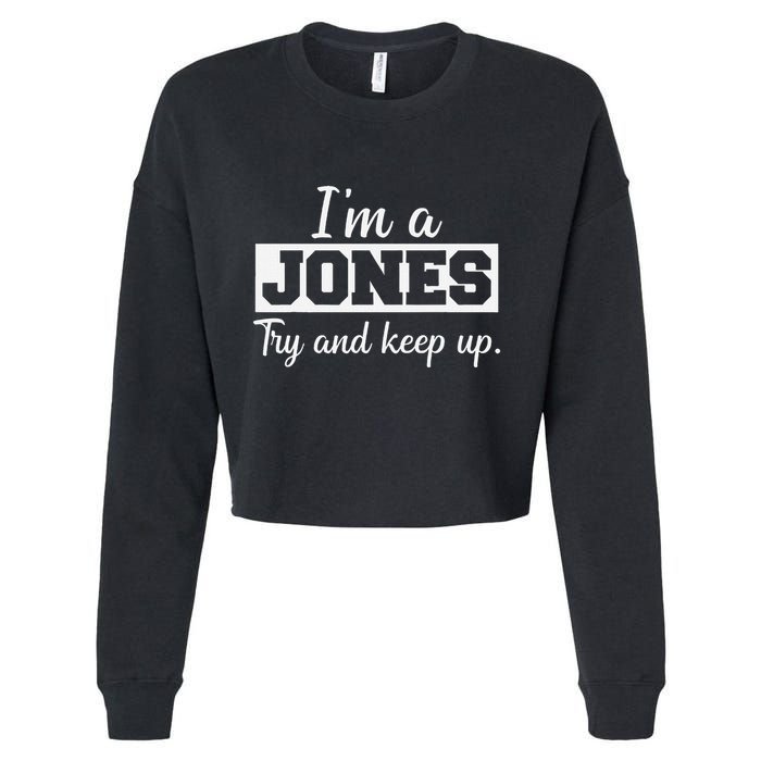 IM A Jones. Try And Keep Up. Funny Jones Cropped Pullover Crew
