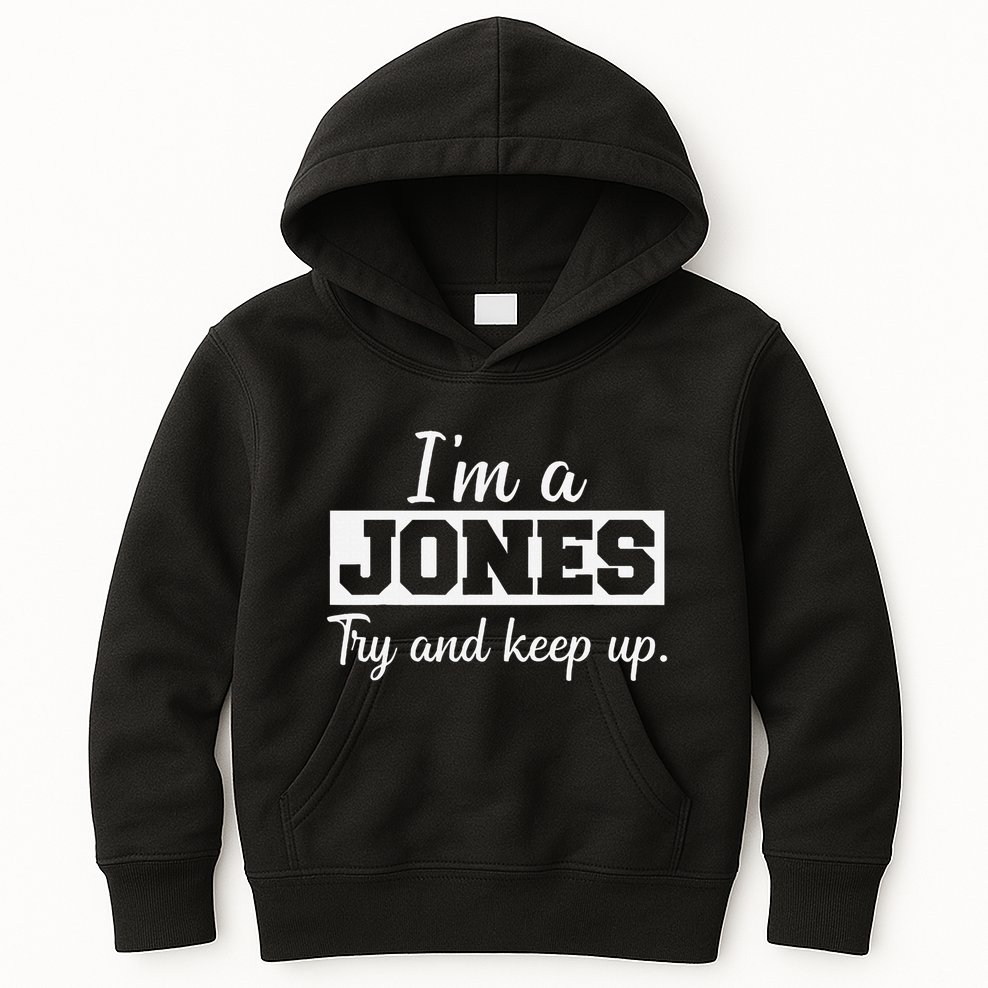 IM A Jones. Try And Keep Up. Funny Jones Kids Hoodie