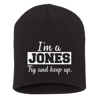 IM A Jones. Try And Keep Up. Funny Jones Short Acrylic Beanie