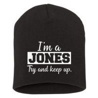 IM A Jones. Try And Keep Up. Funny Jones Short Acrylic Beanie