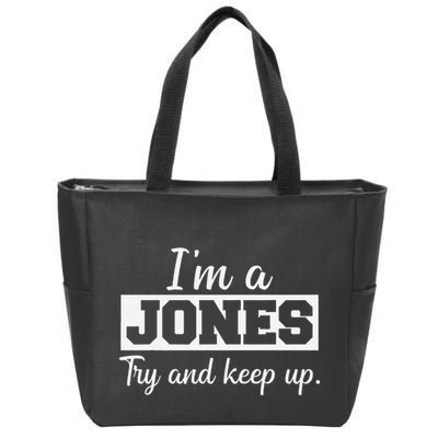 IM A Jones. Try And Keep Up. Funny Jones Zip Tote Bag