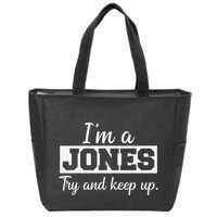 IM A Jones. Try And Keep Up. Funny Jones Zip Tote Bag