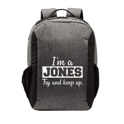 IM A Jones. Try And Keep Up. Funny Jones Vector Backpack