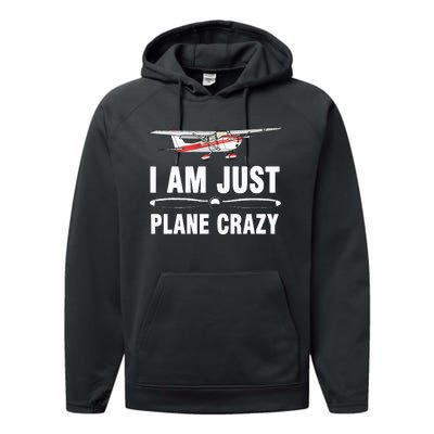 I Am Just Plane Crazy Airplane Plane Pilot Performance Fleece Hoodie