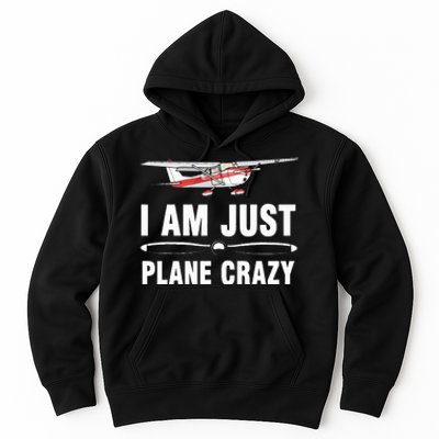 I Am Just Plane Crazy Airplane Plane Pilot Hoodie