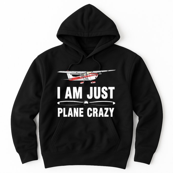 I Am Just Plane Crazy Airplane Plane Pilot Hoodie