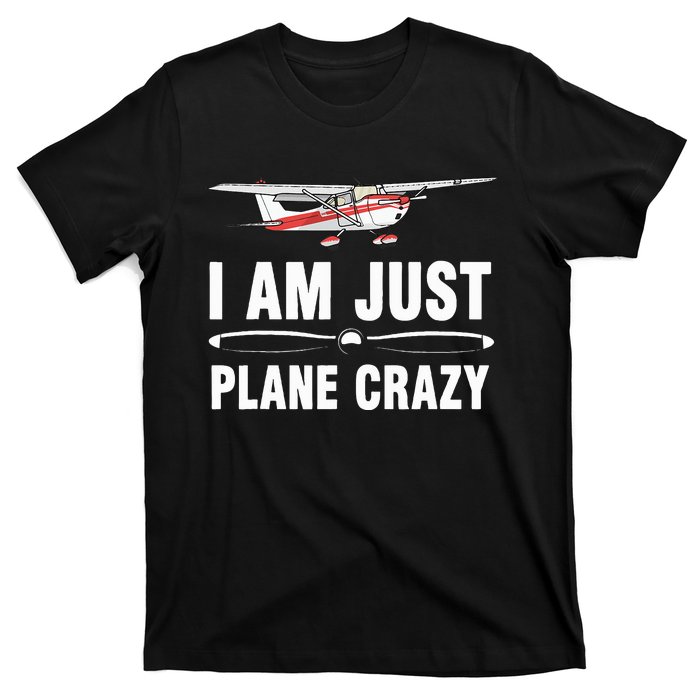 I Am Just Plane Crazy Airplane Plane Pilot T-Shirt