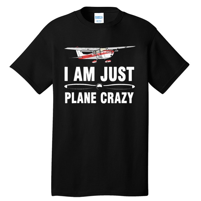 I Am Just Plane Crazy Airplane Plane Pilot Tall T-Shirt