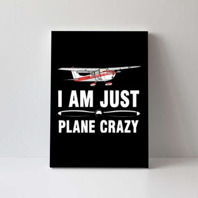 I Am Just Plane Crazy Airplane Plane Pilot Canvas