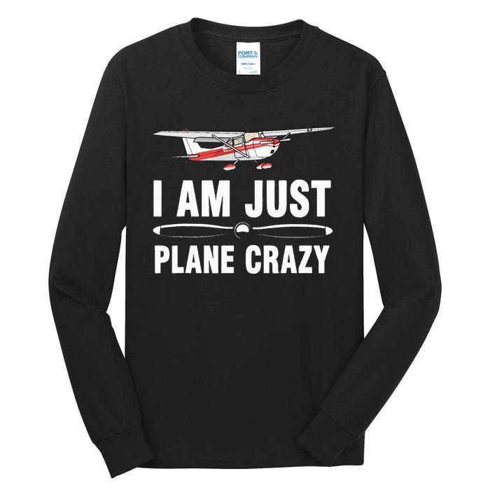 I Am Just Plane Crazy Airplane Plane Pilot Tall Long Sleeve T-Shirt