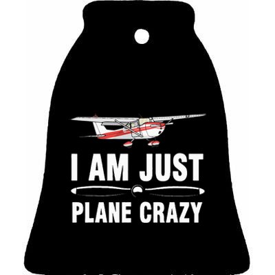 I Am Just Plane Crazy Airplane Plane Pilot Ceramic Bell Ornament