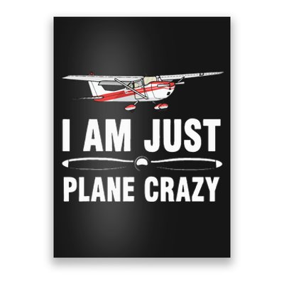 I Am Just Plane Crazy Airplane Plane Pilot Poster