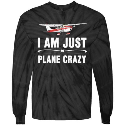 I Am Just Plane Crazy Airplane Plane Pilot Tie-Dye Long Sleeve Shirt