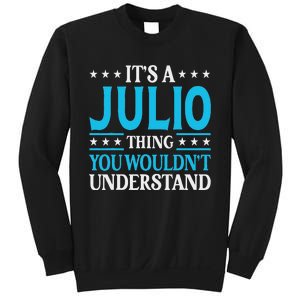 ItS A Julio Thing WouldnT Understand Personal Name Julio Sweatshirt