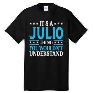 ItS A Julio Thing WouldnT Understand Personal Name Julio Tall T-Shirt