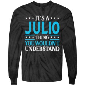 ItS A Julio Thing WouldnT Understand Personal Name Julio Tie-Dye Long Sleeve Shirt