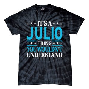 ItS A Julio Thing WouldnT Understand Personal Name Julio Tie-Dye T-Shirt