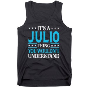 ItS A Julio Thing WouldnT Understand Personal Name Julio Tank Top