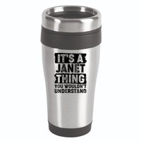 It's A Janet Thing You Wouldn't Understand 16oz Travel Tumbler